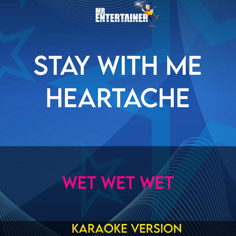 Stay With Me Heartache - Wet Wet Wet (Karaoke Version) from Mr Entertainer Karaoke