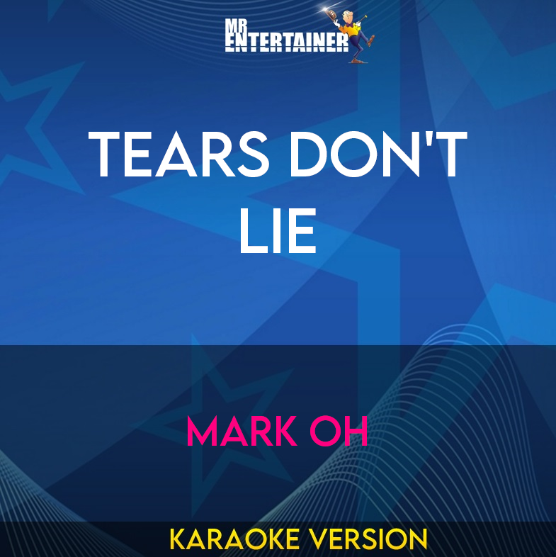 Tears Don't Lie - Mark Oh (Karaoke Version) from Mr Entertainer Karaoke