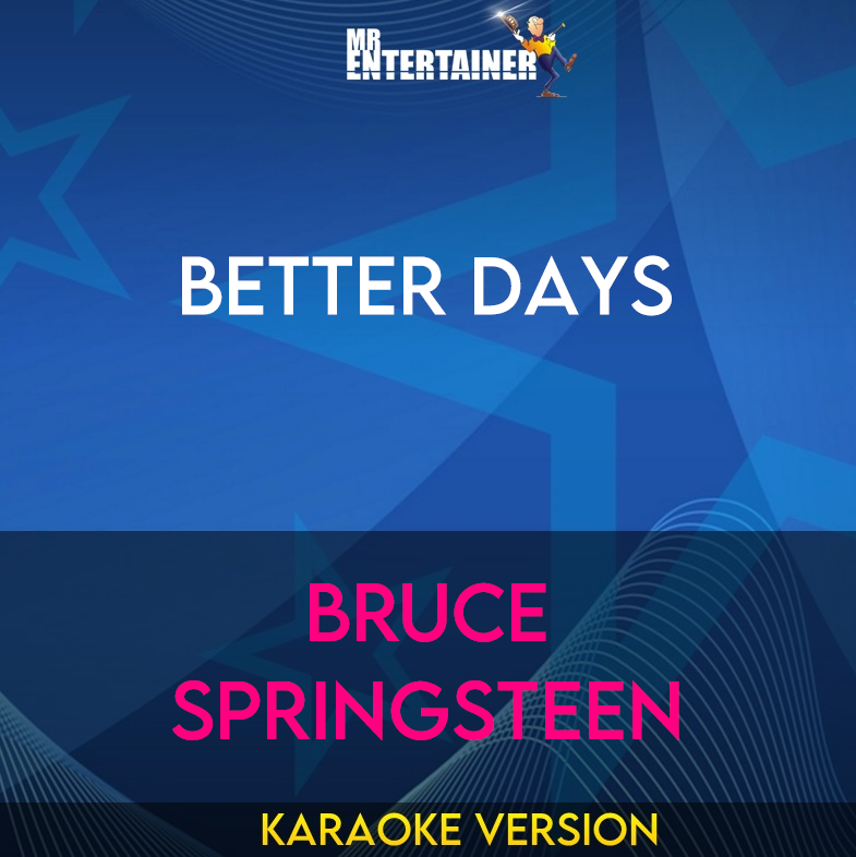 Better Days - Bruce Springsteen (Karaoke Version) from Mr Entertainer Karaoke