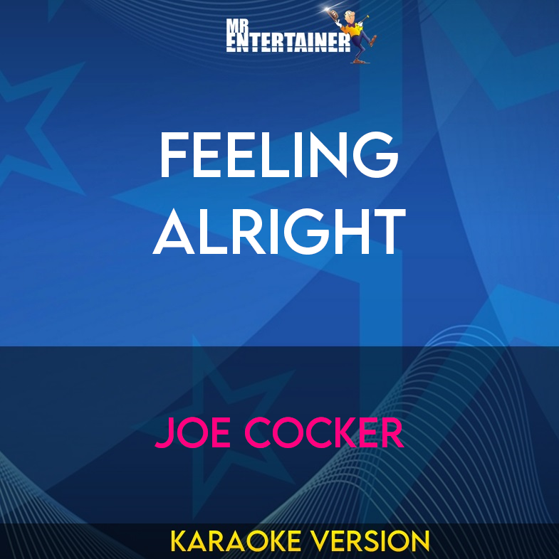 Feeling Alright - Joe Cocker (Karaoke Version) from Mr Entertainer Karaoke