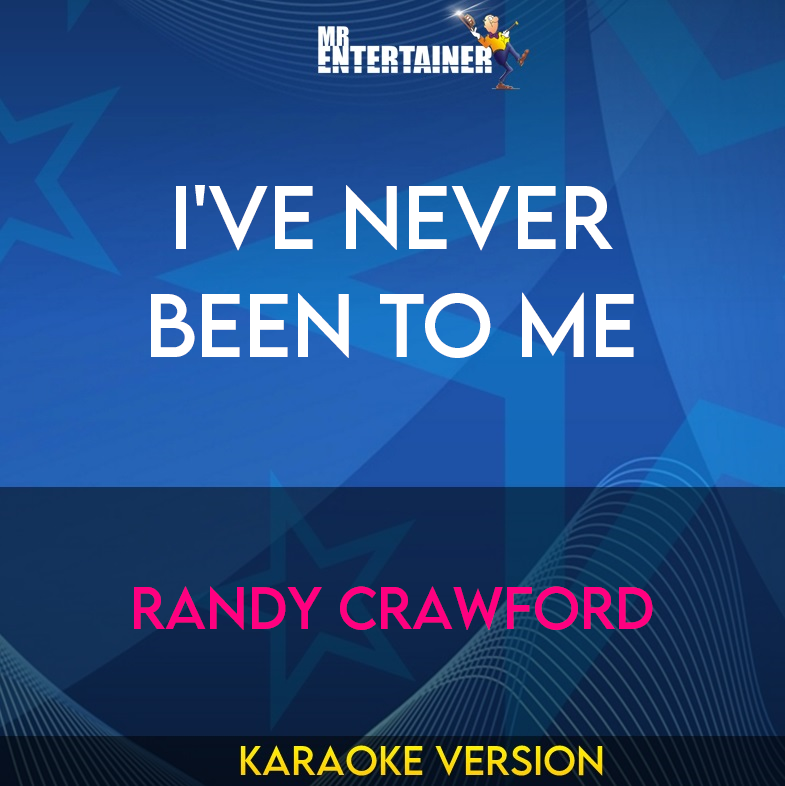 I've Never Been To Me - Randy Crawford (Karaoke Version) from Mr Entertainer Karaoke