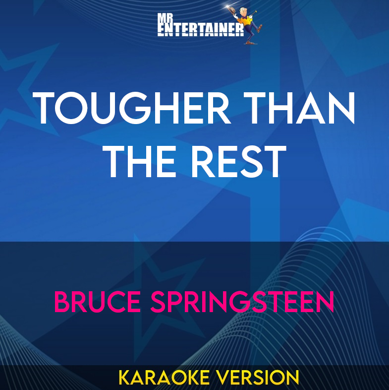 Tougher Than The Rest - Bruce springsteen (Karaoke Version) from Mr Entertainer Karaoke