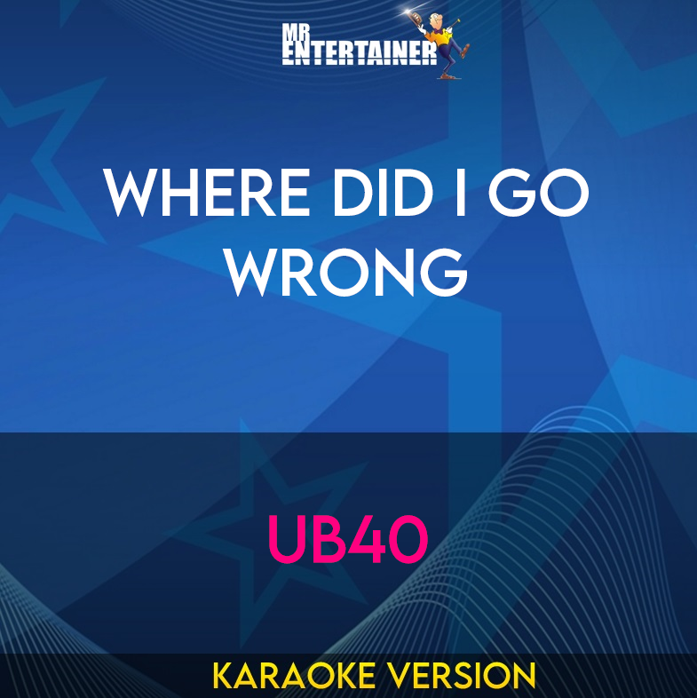 Where Did I Go Wrong - Ub40 (Karaoke Version) from Mr Entertainer Karaoke