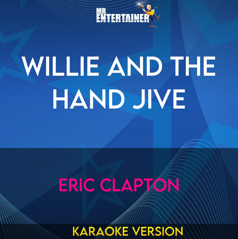 Willie And The Hand Jive - Eric Clapton (Karaoke Version) from Mr Entertainer Karaoke