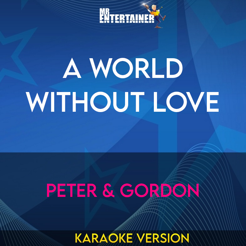 A World Without Love - Peter & Gordon (Karaoke Version) from Mr Entertainer Karaoke