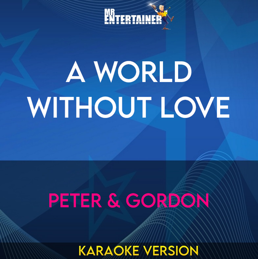A World Without Love - Peter & Gordon (Karaoke Version) from Mr Entertainer Karaoke
