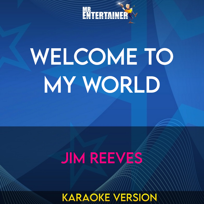 Welcome To My World - Jim Reeves (Karaoke Version) from Mr Entertainer Karaoke