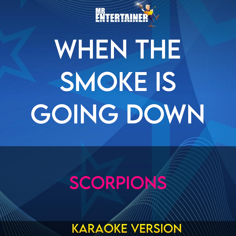 When The Smoke Is Going Down - Scorpions (Karaoke Version) from Mr Entertainer Karaoke