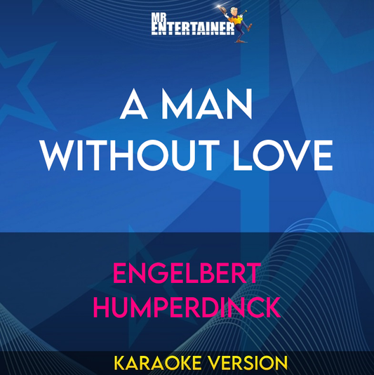 A Man Without Love - Engelbert Humperdinck (Karaoke Version) from Mr Entertainer Karaoke