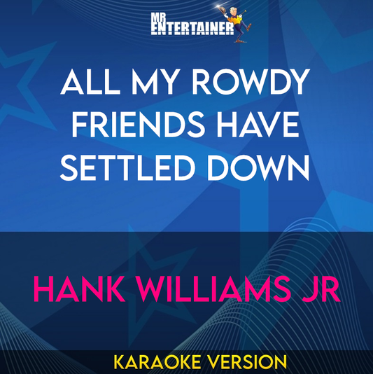 All My Rowdy Friends Have Settled Down - Hank Williams Jr (Karaoke Version) from Mr Entertainer Karaoke