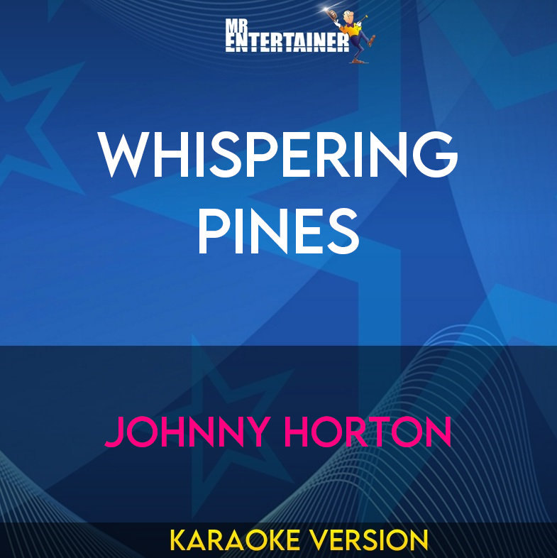 Whispering Pines - Johnny Horton (Karaoke Version) from Mr Entertainer Karaoke