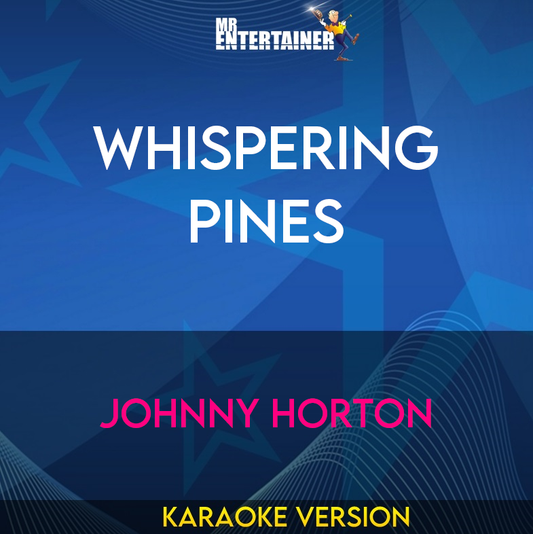 Whispering Pines - Johnny Horton (Karaoke Version) from Mr Entertainer Karaoke