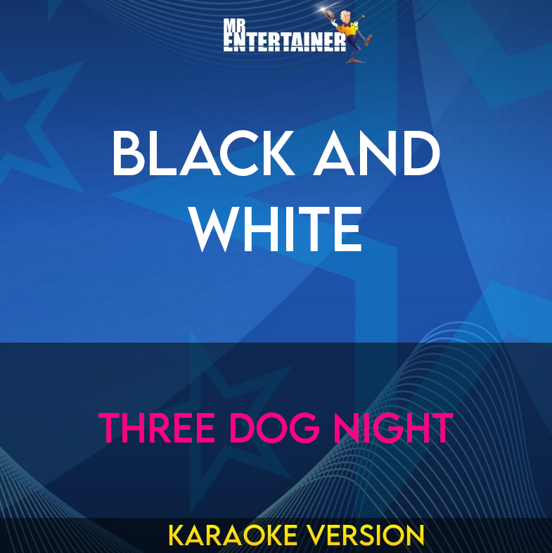 Black And White - Three Dog Night (Karaoke Version) from Mr Entertainer Karaoke