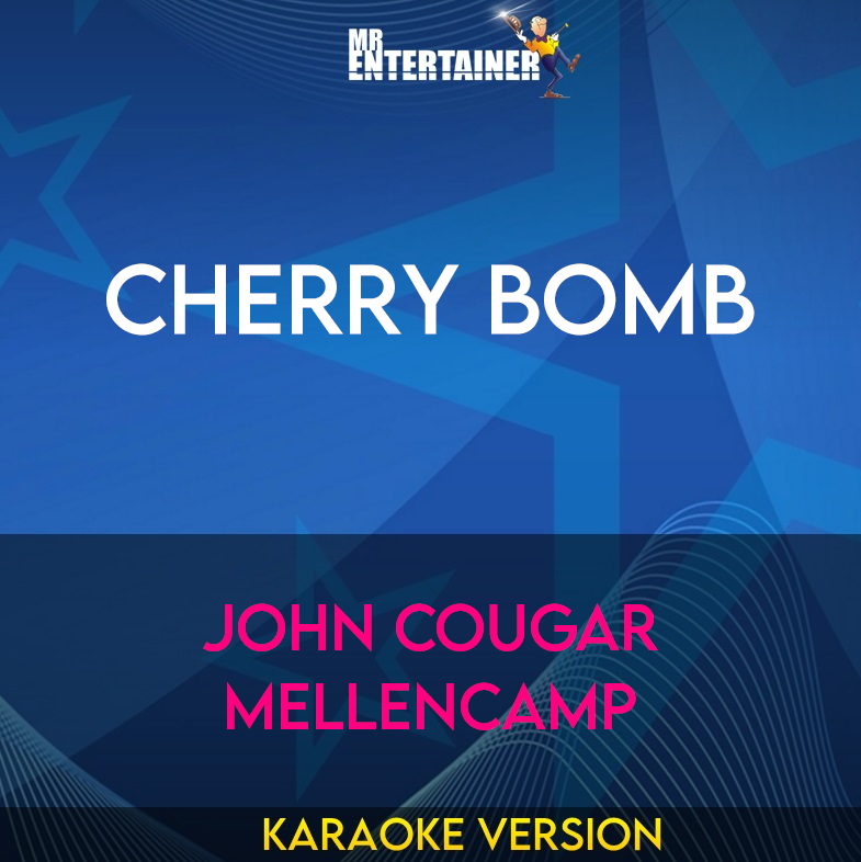 Cherry Bomb - John Cougar Mellencamp (Karaoke Version) from Mr Entertainer Karaoke