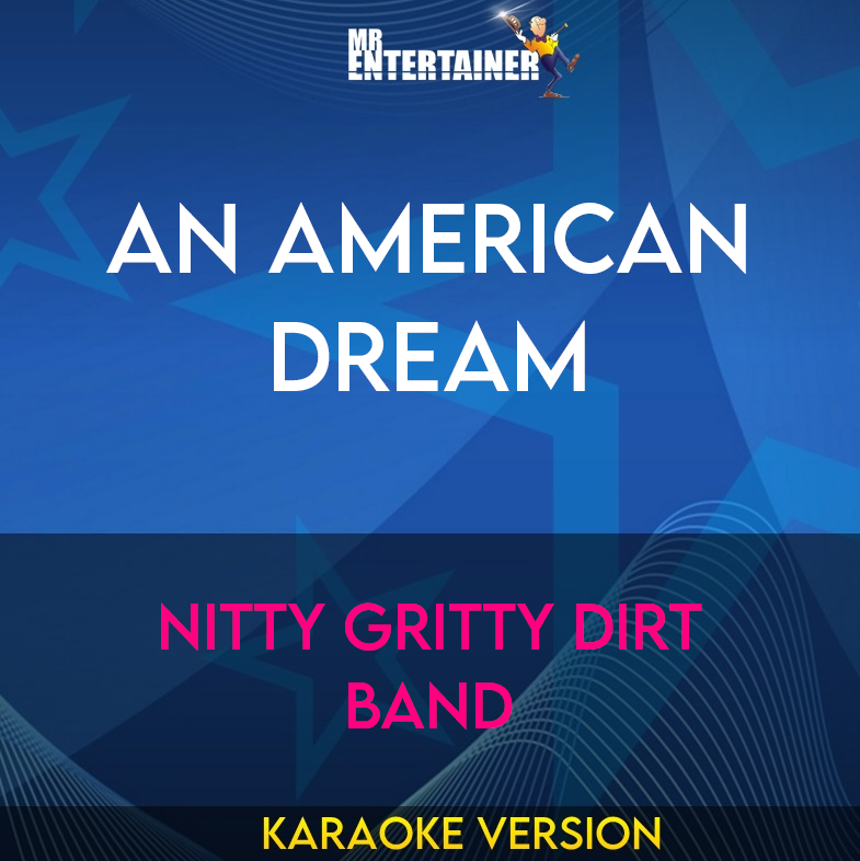 An American Dream - Nitty Gritty Dirt Band (Karaoke Version) from Mr Entertainer Karaoke