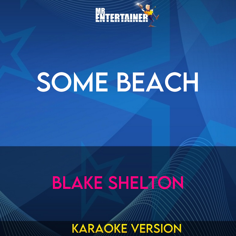 Some Beach - Blake Shelton (Karaoke Version) from Mr Entertainer Karaoke