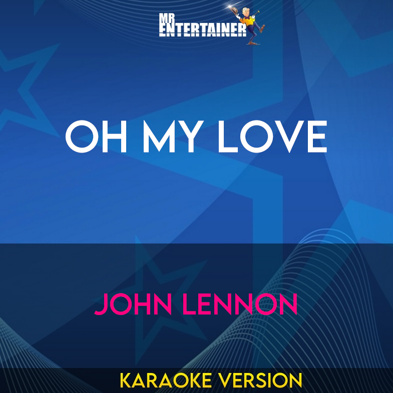 Oh My Love - John Lennon (Karaoke Version) from Mr Entertainer Karaoke