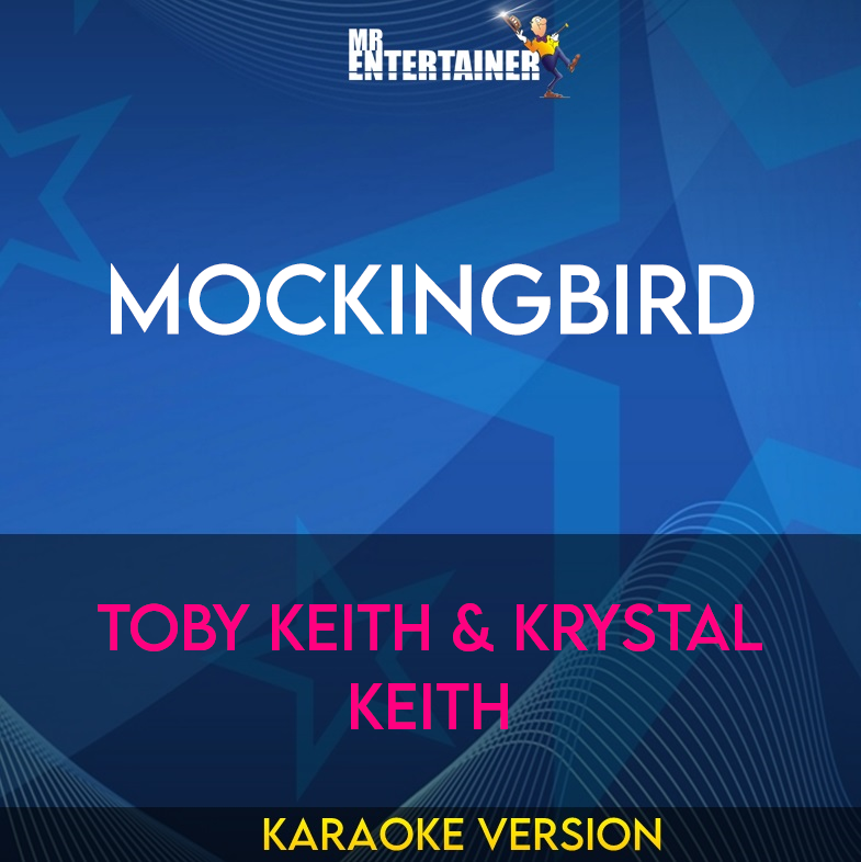 Mockingbird - Toby Keith & Krystal Keith (Karaoke Version) from Mr Entertainer Karaoke