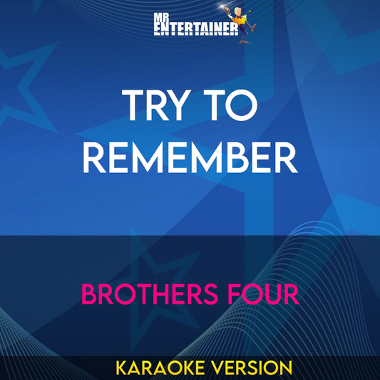 Try To Remember - Brothers Four (Karaoke Version) from Mr Entertainer Karaoke