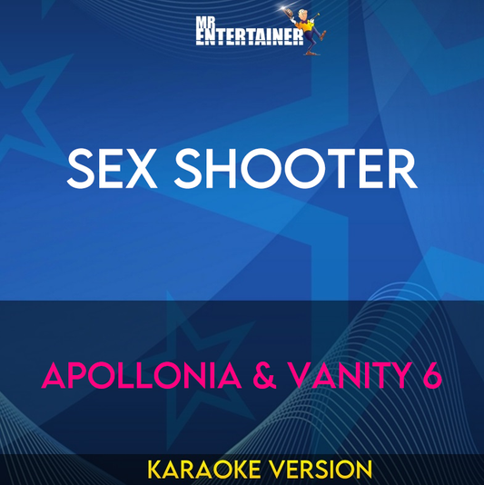 Sex Shooter - Apollonia & Vanity 6 (Karaoke Version) from Mr Entertainer Karaoke