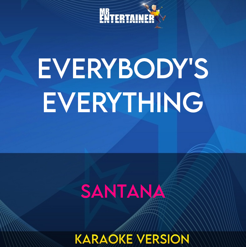 Everybody's Everything - Santana (Karaoke Version) from Mr Entertainer Karaoke