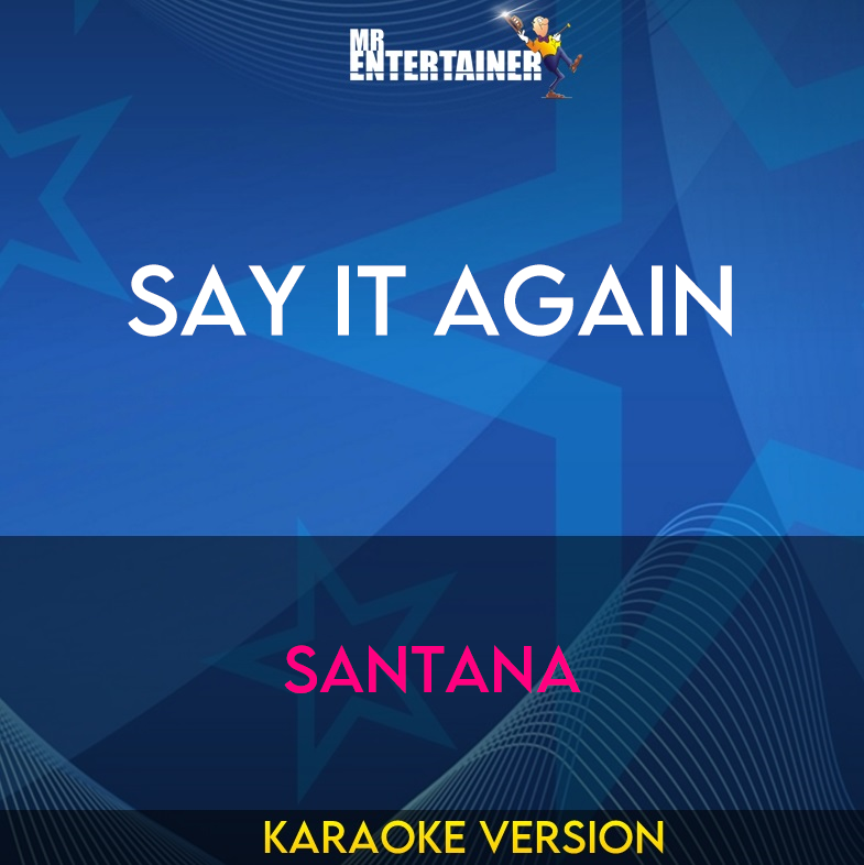 Say It Again - Santana (Karaoke Version) from Mr Entertainer Karaoke