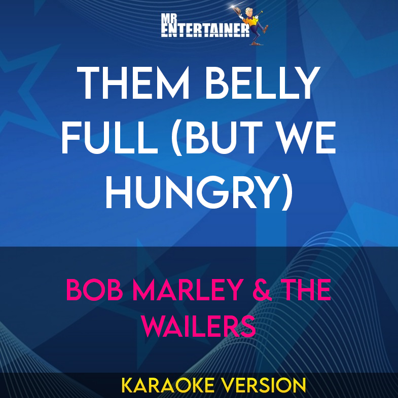 Them Belly Full (But We Hungry) - Bob Marley & The Wailers (Karaoke Version) from Mr Entertainer Karaoke