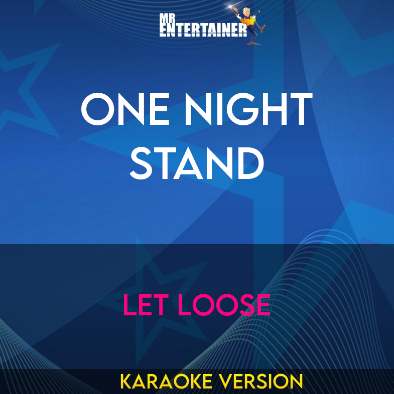 One Night Stand - Let Loose (Karaoke Version) from Mr Entertainer Karaoke