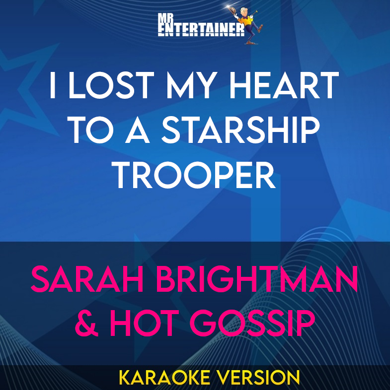 I Lost My Heart To A Starship Trooper - Sarah Brightman & Hot Gossip (Karaoke Version) from Mr Entertainer Karaoke