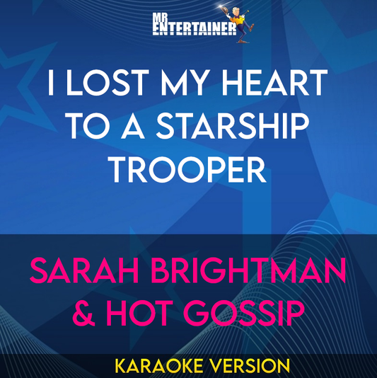 I Lost My Heart To A Starship Trooper - Sarah Brightman & Hot Gossip (Karaoke Version) from Mr Entertainer Karaoke