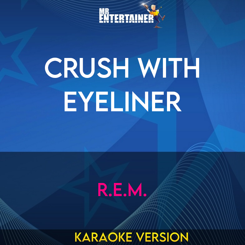 Crush With Eyeliner - R.E.M. (Karaoke Version) from Mr Entertainer Karaoke