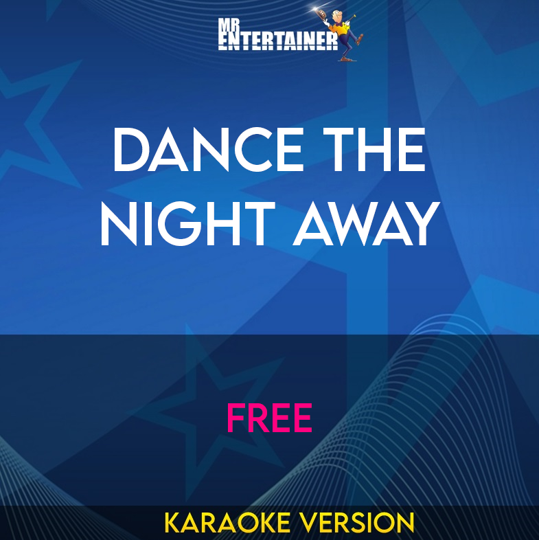 Dance The Night Away - Free (Karaoke Version) from Mr Entertainer Karaoke