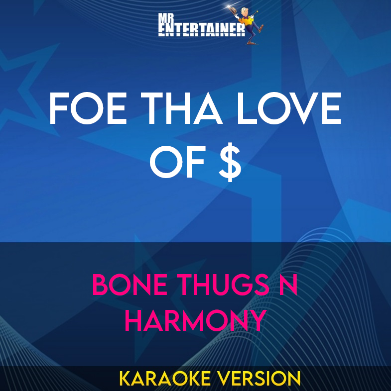 Foe Tha Love Of $ - Bone Thugs N Harmony (Karaoke Version) from Mr Entertainer Karaoke