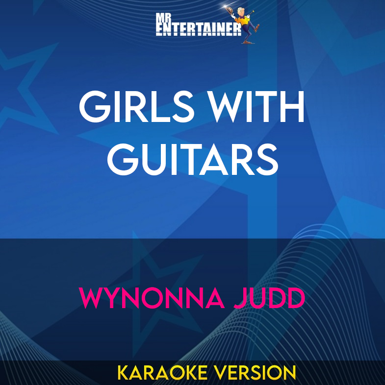 Girls With Guitars - Wynonna Judd (Karaoke Version) from Mr Entertainer Karaoke