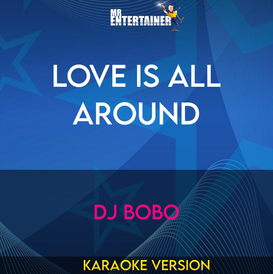 Love Is All Around - DJ Bobo (Karaoke Version) from Mr Entertainer Karaoke