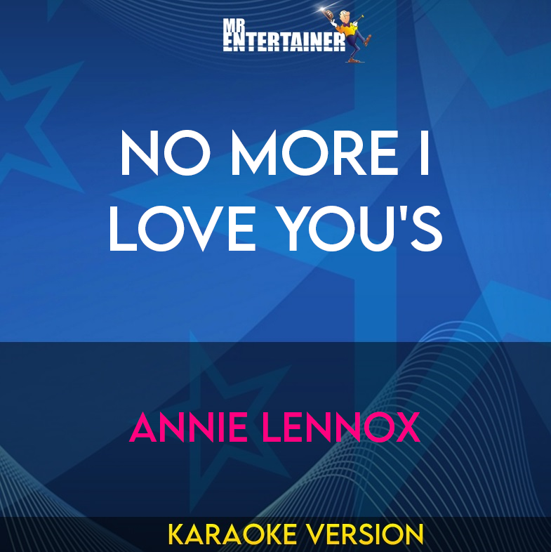 No More I Love You's - Annie Lennox (Karaoke Version) from Mr Entertainer Karaoke