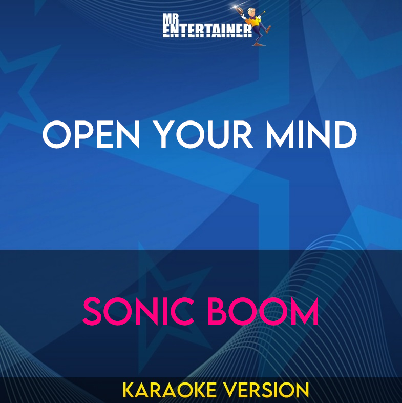 Open Your Mind - Sonic Boom (Karaoke Version) from Mr Entertainer Karaoke