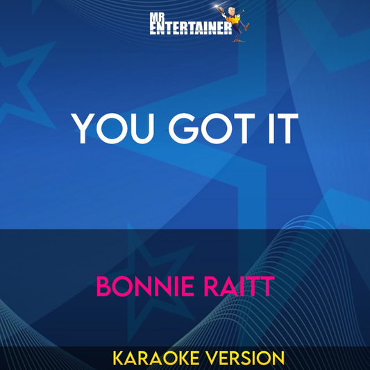 You Got It - Bonnie Raitt (Karaoke Version) from Mr Entertainer Karaoke