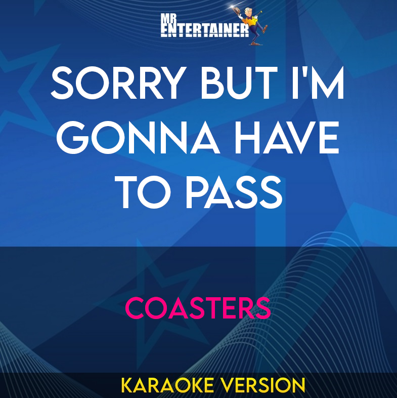 Sorry But I'm Gonna Have To Pass - Coasters (Karaoke Version) from Mr Entertainer Karaoke