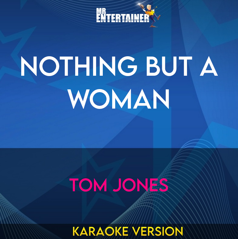 Nothing But a Woman - Tom Jones (Karaoke Version) from Mr Entertainer Karaoke