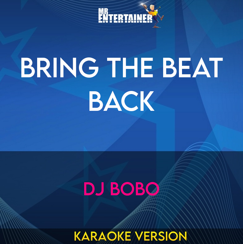 Bring The Beat Back - DJ Bobo (Karaoke Version) from Mr Entertainer Karaoke