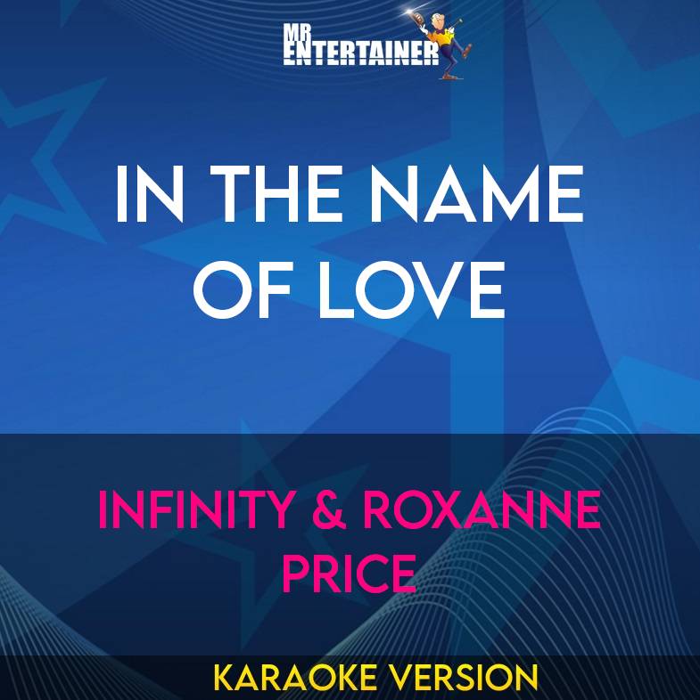 In The Name Of Love - Infinity & Roxanne Price (Karaoke Version) from Mr Entertainer Karaoke