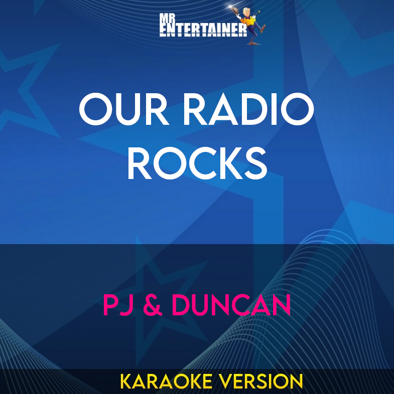 Our Radio Rocks - Pj & Duncan (Karaoke Version) from Mr Entertainer Karaoke