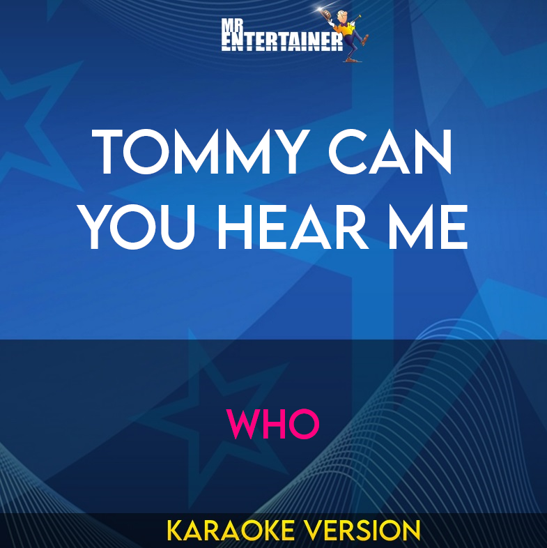 Tommy Can You Hear Me - Who (Karaoke Version) from Mr Entertainer Karaoke