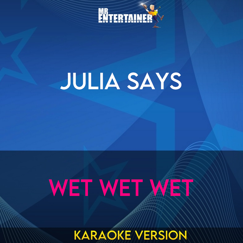 Julia Says - Wet Wet Wet (Karaoke Version) from Mr Entertainer Karaoke