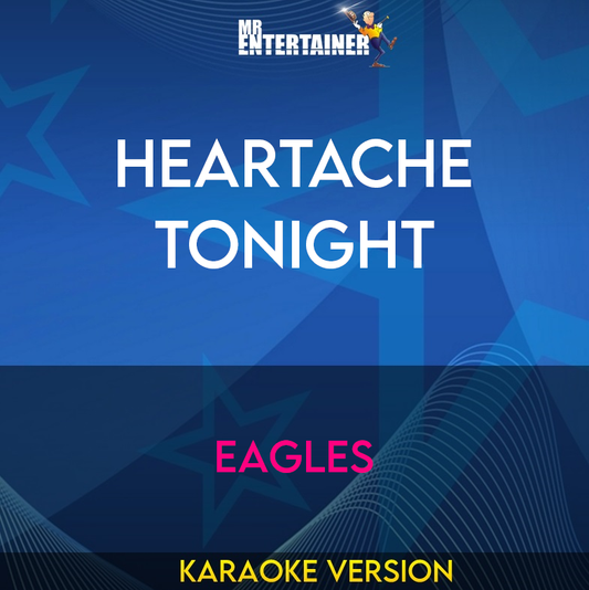 Heartache Tonight - Eagles (Karaoke Version) from Mr Entertainer Karaoke