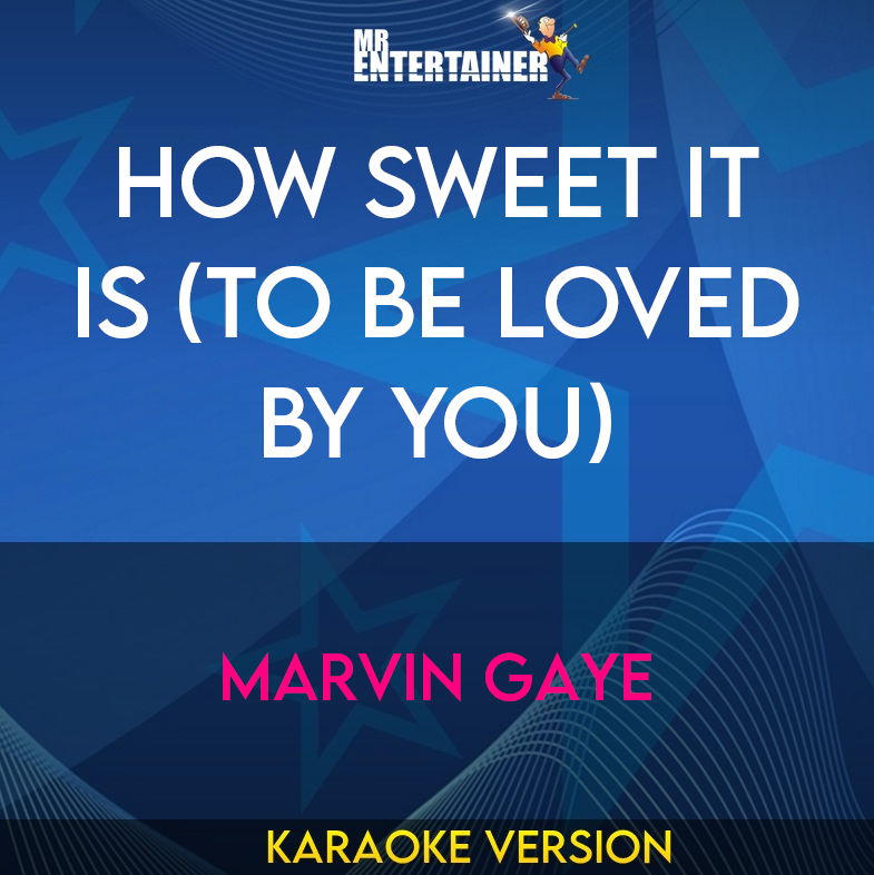 How Sweet It Is (to Be Loved By You) - Marvin Gaye (Karaoke Version) from Mr Entertainer Karaoke