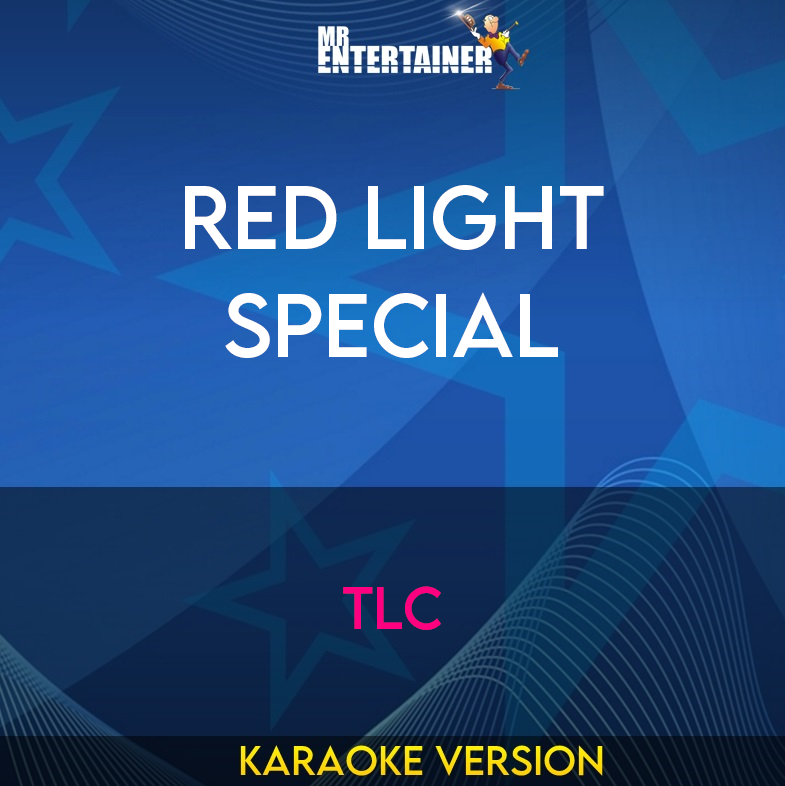 Red Light Special - TLC (Karaoke Version) from Mr Entertainer Karaoke