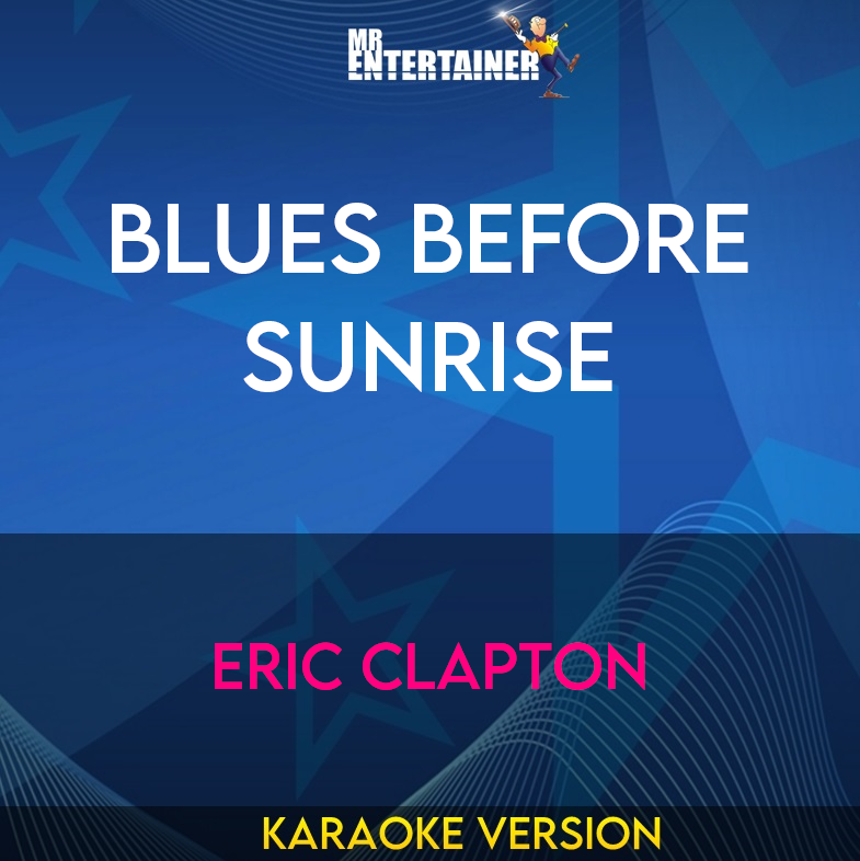 Blues Before Sunrise - Eric Clapton (Karaoke Version) from Mr Entertainer Karaoke