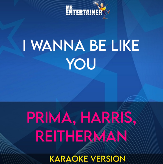 I Wanna Be Like You - Prima, Harris, Reitherman (Karaoke Version) from Mr Entertainer Karaoke